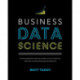 Business Data Science: Combining Machine Learning and Economics to Optimize, Automate, and Accelerate Business Decisions