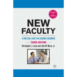 New Faculty: A Practical Guide for Academic Beginners