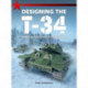 Designing the T-34: Genesis of the Revolutionary Soviet Tank