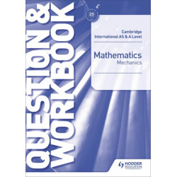 Cambridge International AS & A Level Mathematics Mechanics Question & Workbook