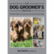 The Dog Groomer's Manual: A Definitive Guide to the Science, Practice and Art of Dog Grooming