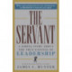 The Servant: A Simple Story About the True Essence of Leadership