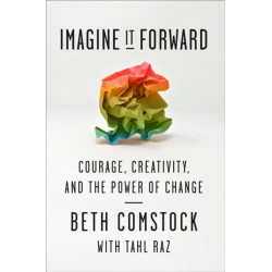 Imagine It Forward: Courage, Creativity, and the Power of Change