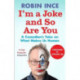 I'm a Joke and So Are You