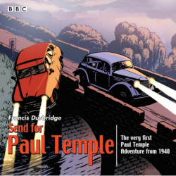 Send for Paul Temple: A 1940 full-cast production of Paul's very first adventure