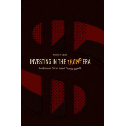 Investing in the Trump Era: How Economic Policies Impact Financial Markets