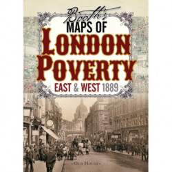 Booth’s Maps of London Poverty, 1889: East & West London
