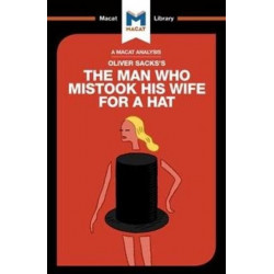 An Analysis of Oliver Sacks's The Man Who Mistook His Wife for a Hat and Other Clinical Tales: The Man Who Mistook His Wife for a Hat and Other Clinical Tales