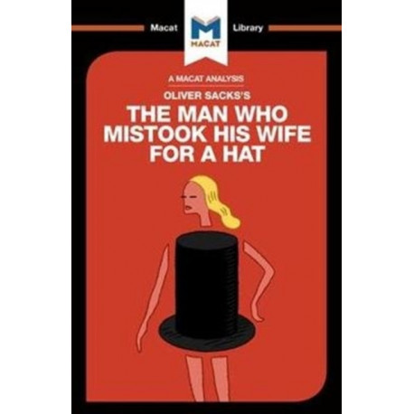 An Analysis of Oliver Sacks's The Man Who Mistook His Wife for a Hat and Other Clinical Tales: The Man Who Mistook His Wife for a Hat and Other Clinical Tales