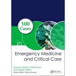 100 Cases in Emergency Medicine and Critical Care