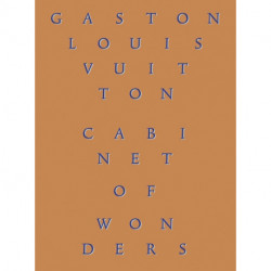 Cabinet of Wonders: The Gaston-Louis Vuitton Collection