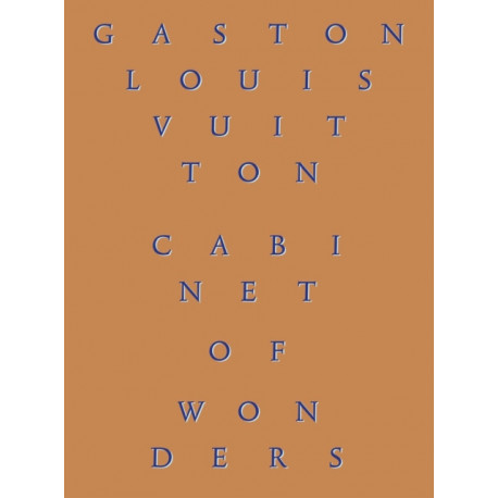 Cabinet of Wonders: The Gaston-Louis Vuitton Collection