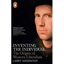 Inventing the Individual: The Origins of Western Liberalism
