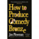 How to Produce Comedy Bronze