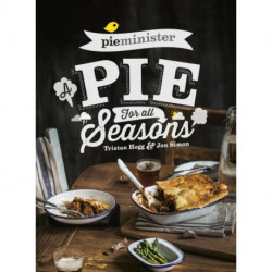 Pieminister: A Pie for All Seasons: the ultimate comfort food recipe book full of new and exciting versions of the humble pie from the award-winning Pieminister