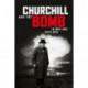 Churchill and the Bomb in War and Cold War