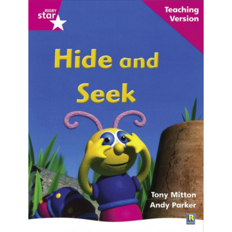 Rigby Star Phonic Guided Reading Pink Level: Hide and Seek Teaching Version