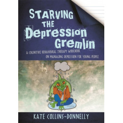 Starving the Depression Gremlin: A Cognitive Behavioural Therapy Workbook on Managing Depression for Young People