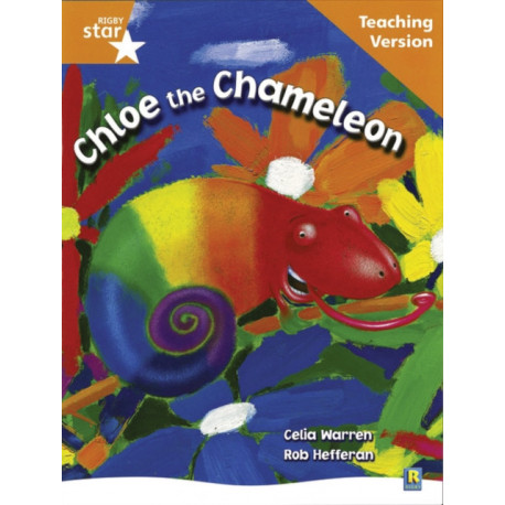 Rigby Star Guided Reading Orange Level: Chloe the Cameleon Teaching Version