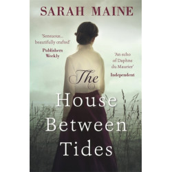 The House Between Tides: A spellbindingly atmospheric mystery set in the beautiful Scottish wilderness, Waterstones Scottish Book of the Year 2018