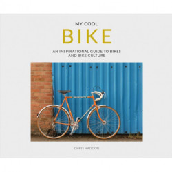 My Cool Bike: an inspirational guide to bikes and bike culture