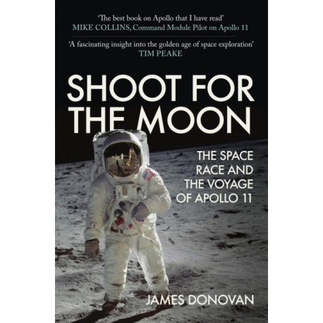 Shoot for the Moon: The Space Race and the Voyage of Apollo 11