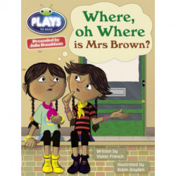 Bug Club Guided Julia Donaldson Plays Year Two Turquoise Where Oh Where is Mrs Brown?