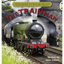 Bug Club Independent Non Fiction Year Two Gold B George Stephenson: The Train Man