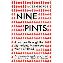 Nine Pints: A Journey Through the Mysterious, Miraculous World of Blood