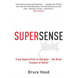 Supersense: From Superstition to Religion - The Brain Science of Belief