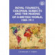 Royal Tourists, Colonial Subjects and the Making of a British World, 1860–1911