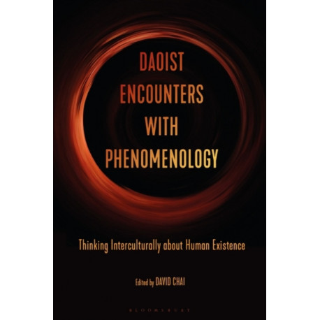 Daoist Encounters with Phenomenology: Thinking Interculturally about Human Existence
