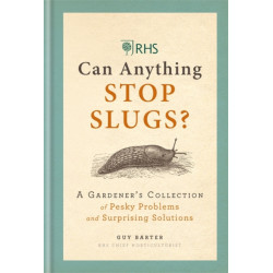 RHS Can Anything Stop Slugs?: A Gardener's Collection of Pesky Problems and Surprising Solutions