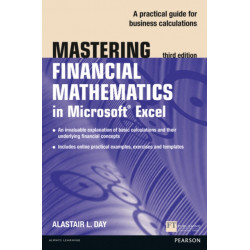 Mastering Financial Mathematics in Microsoft Excel 2013: A practical guide to business calculations