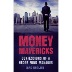 Money Mavericks: Confessions of a Hedge Fund Manager