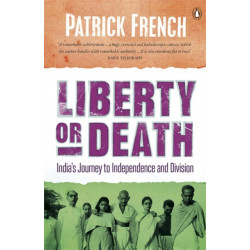 Liberty or Death: India's Journey to Independence and Division