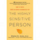 The Highly Sensitive Person: How To Thrive When The World Overwhelms You