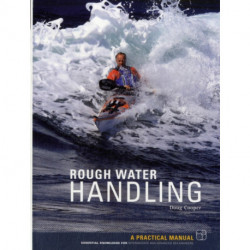 Sea Kayak Rough Water Handling: A Practical Manual, Essential Knowledge for Intermediate and Advanced Sea Kayakers