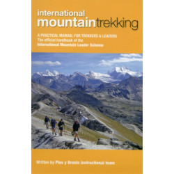 International Mountain Trekking: A Practical Manual for Trekkers & Leaders