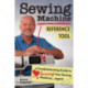 Sewing Machine Reference Tool: A Troubleshooting Guide to Loving Your Sewing Machine, Again!