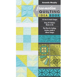 Free-motion Quilting Idea Book: 155 Mix & Match Designs • Bring 30 Fabulous Blocks to Life • Plus Plans for Sashing, Borders, Motifs & Allover Designs