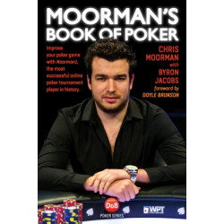 Moorman's Book of Poker: Improve your poker game with Moorman1, the most successful online poker tournament player in history