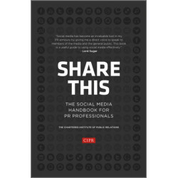 Share This: The Social Media Handbook for PR Professionals