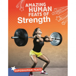 Amazing Human Feats of Strength