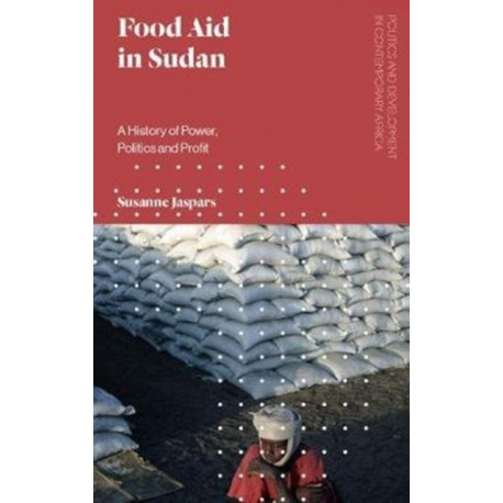 Food Aid in Sudan: A History of Power, Politics and Profit