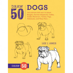 Draw 50 Dogs: The Step-by-Step Way to Draw Beagles, German Shepherds, Collies, Golden Retrievers, Yorkies, Pugs, Malamutes, and Many More...