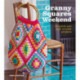 Granny Squares Weekend: 20 Quick and Easy Crochet Projects