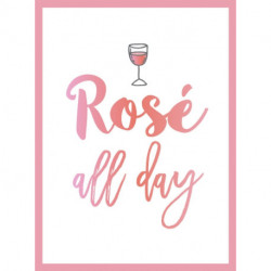 Rose All Day: Recipes, Quotes and Statements for Rose Lovers
