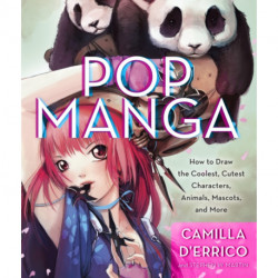 Pop Manga: How to Draw the Coolest, Cutest Characters, Animals, Mascots, and More