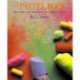 The Pastel Book, The: Materials and Techniques for Today's Artist